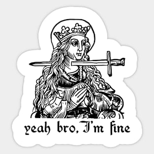 yeah bro, I'm fine Sticker